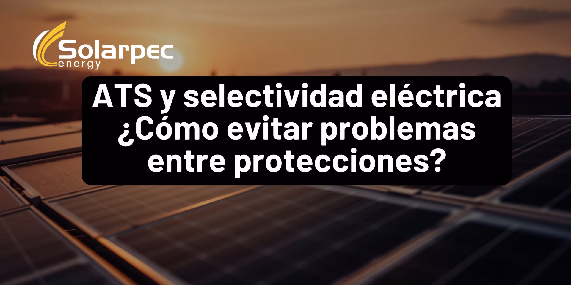 ATS y selectividad eléctrica ¿Cómo evitar problemas entre protecciones?