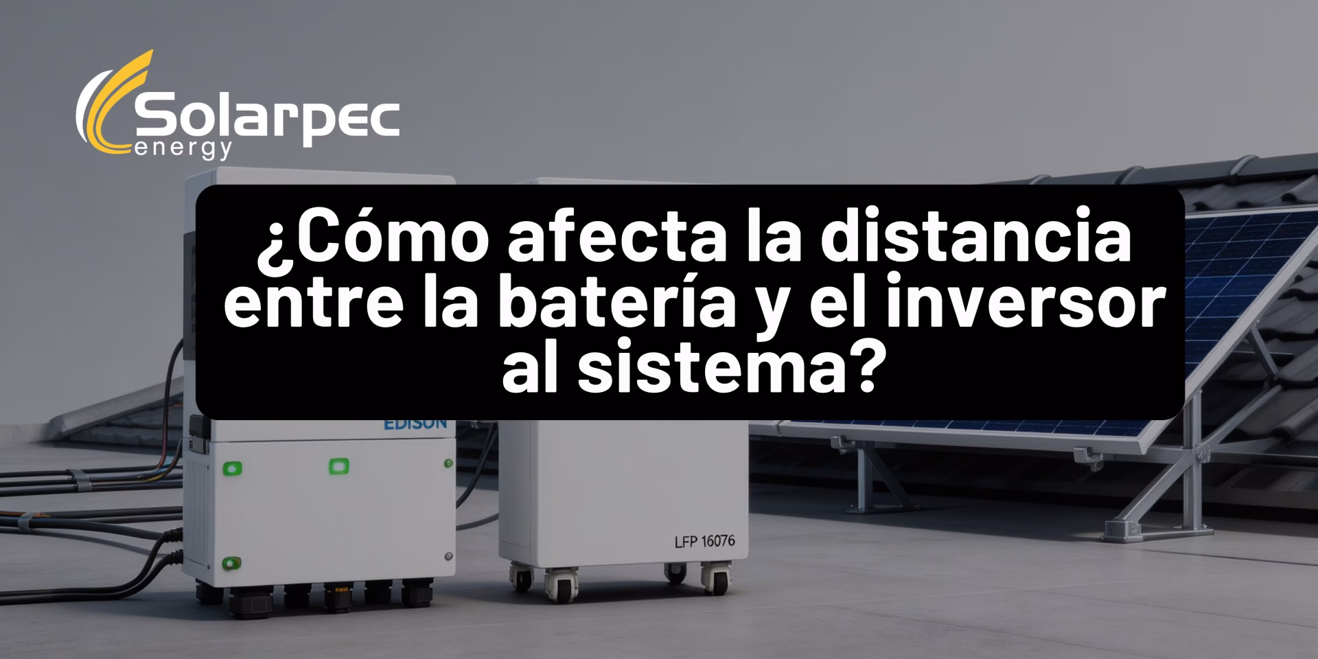 ¿Cómo afecta la distancia entre la batería y el inversor al sistema?
