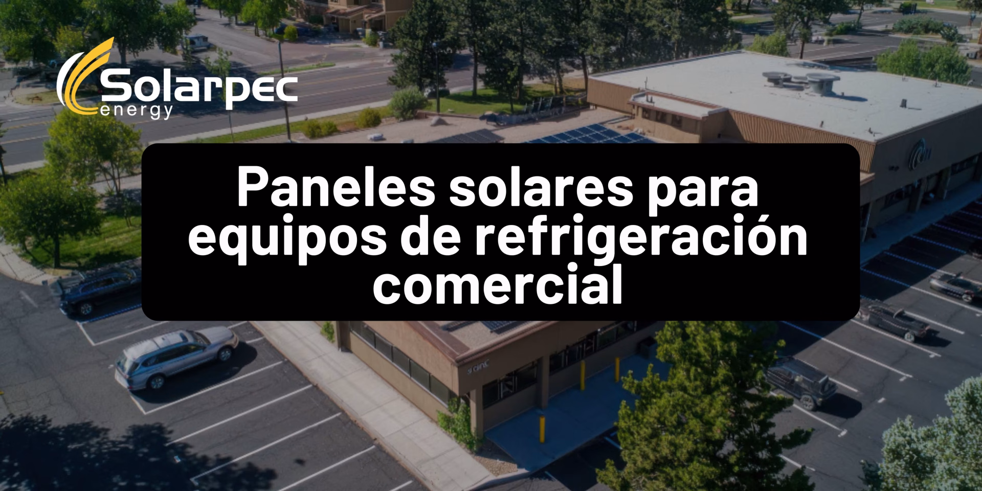 Paneles solares para equipos de refrigeración comercial