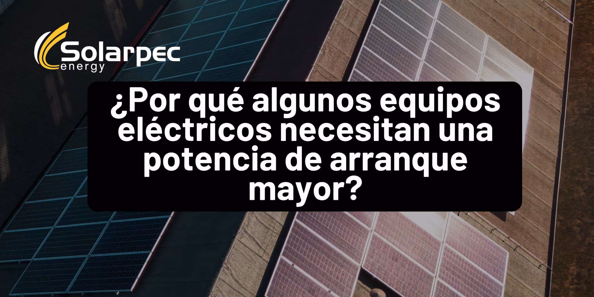 ¿Por qué algunos equipos eléctricos necesitan una potencia de arranque mayor?