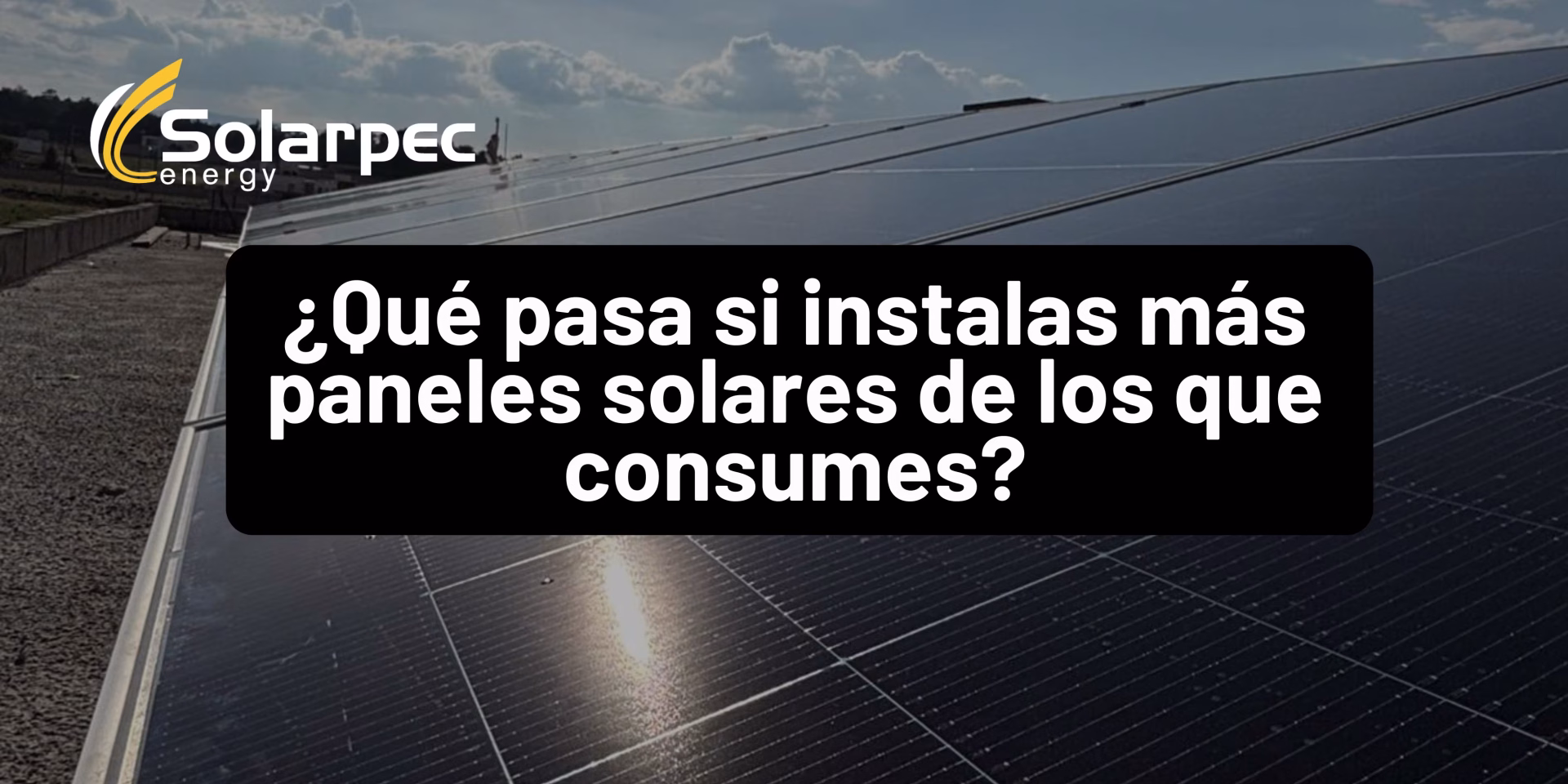 ¿Qué pasa si instalas más paneles de los que consumes?