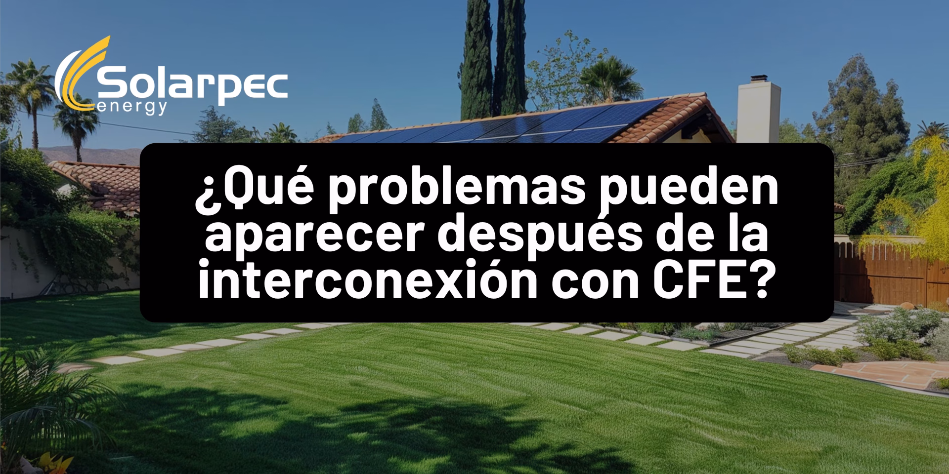 ¿Qué problemas pueden aparecer después de la interconexión con CFE?