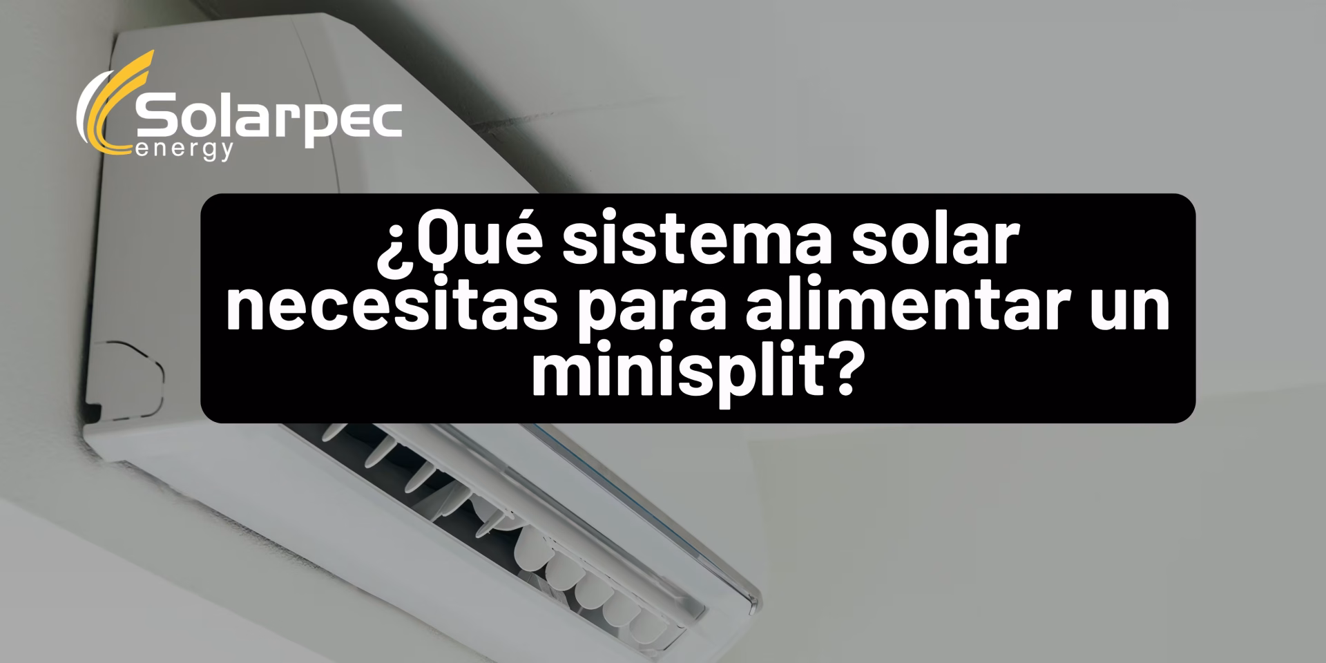 ¿Qué sistema solar necesitas para alimentar un minisplit?