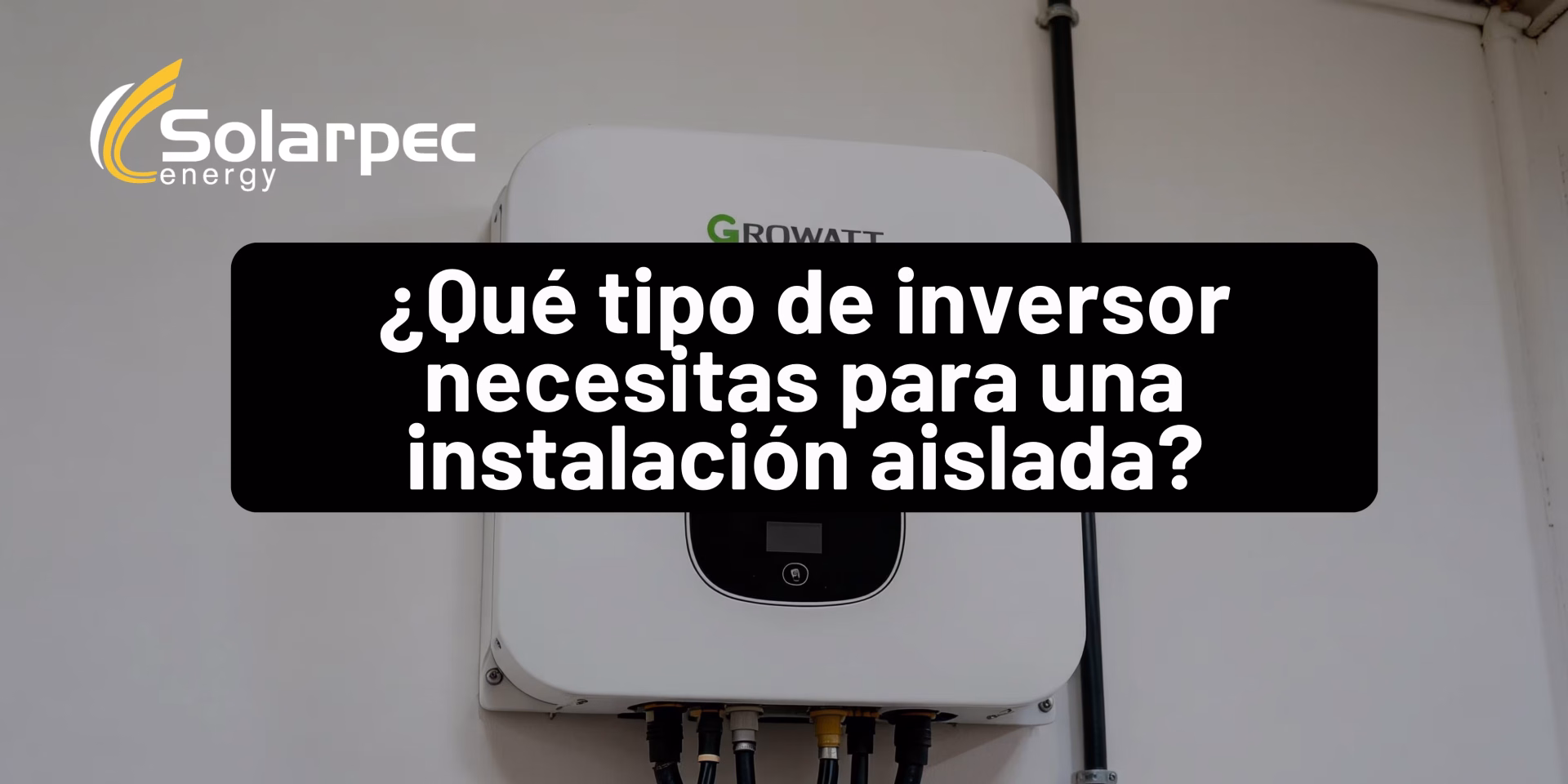 ¿Qué tipo de inversor necesitas para una instalación aislada?
